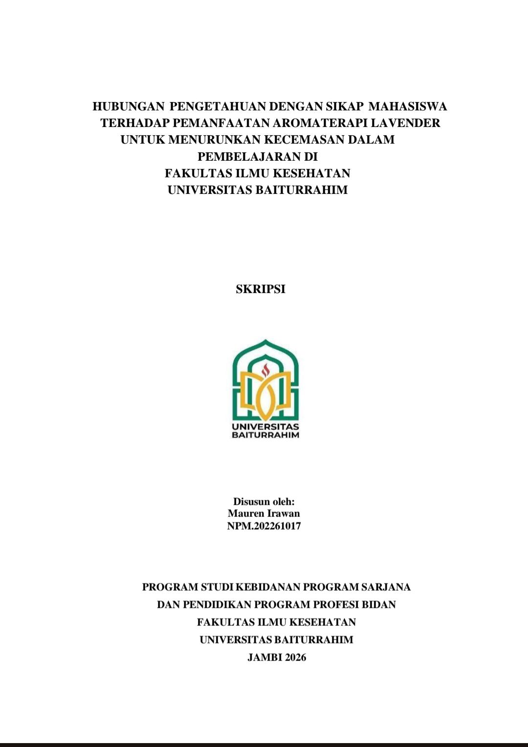 Hubungan pengetahuan dan sikap mahasiswa terhadap pemanfaatan aromaterapi lavender untuk menurunkan kecemasan dalam pembelajaran di Fakultas universitas baiturahim