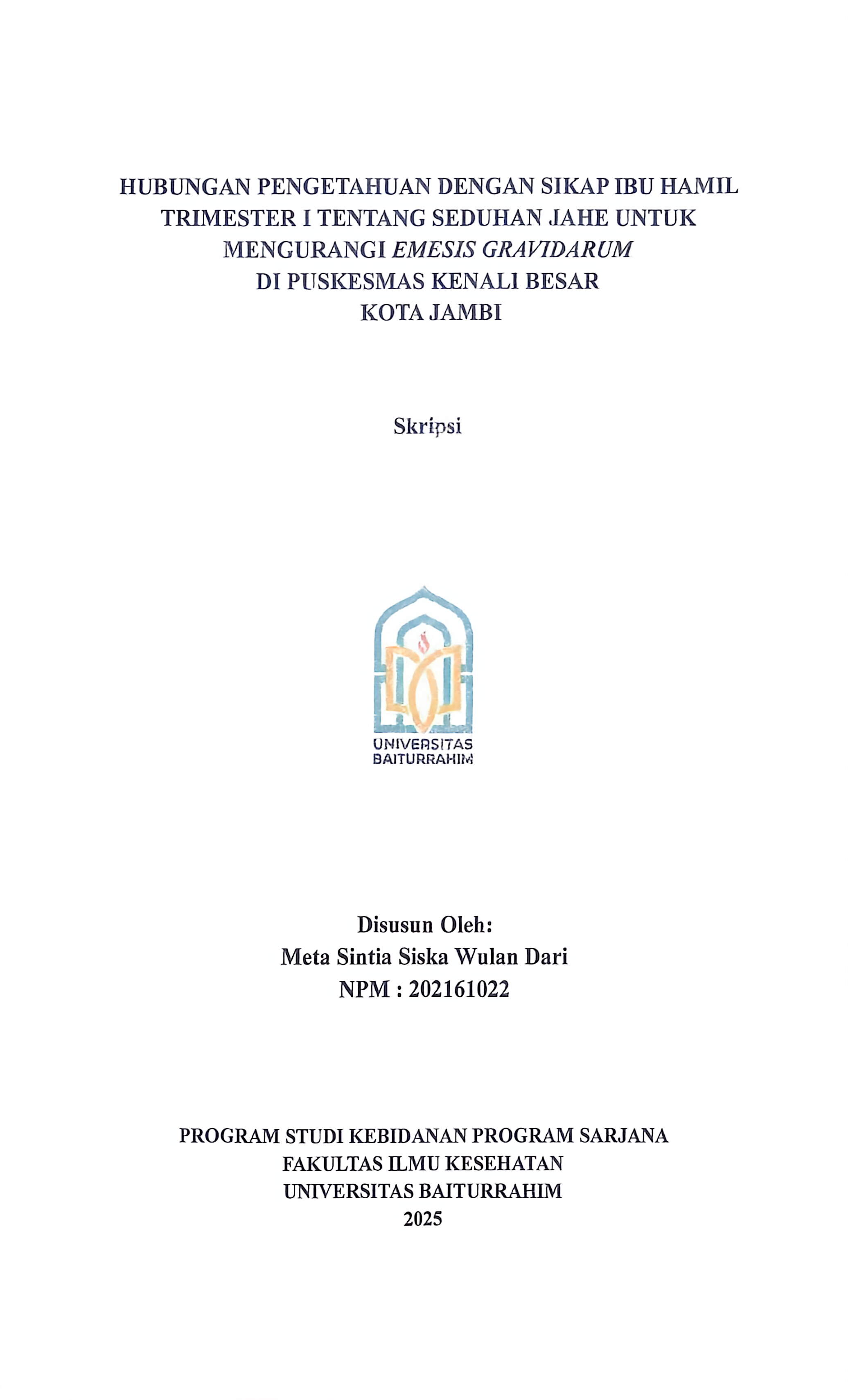 HUBUNGAN PENGETAHUAN DENGAN SIKAP IBU HAMIL TRIMESTER I TENTANG SEDUHAN JAHE UNTUK MENGURANGI EMESIS GRAVIDARUM DI PUSKESMAS KENALI BESAR KOTA JAMBI