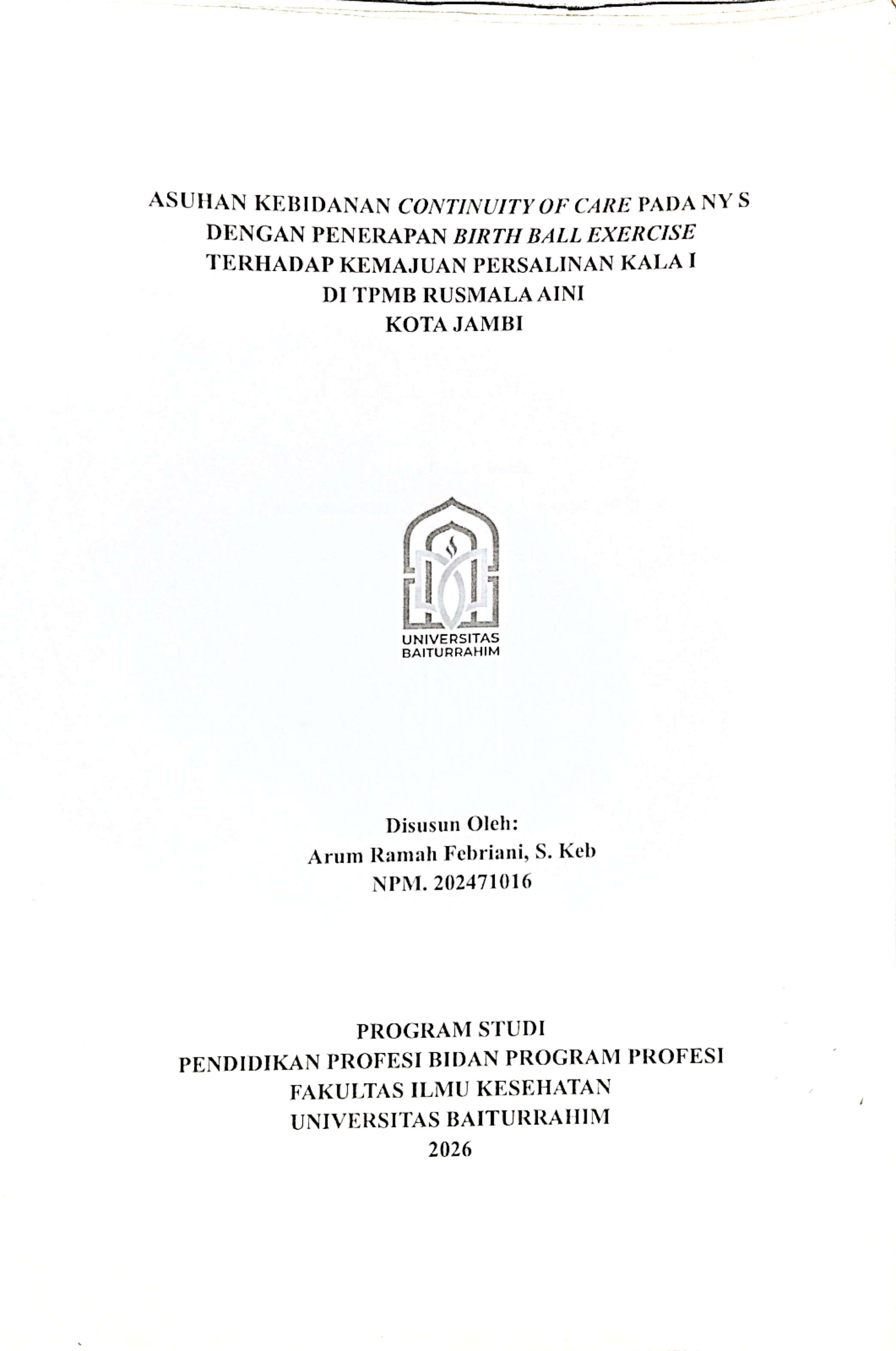 ASUHAN KEBIDANAN CONTINUITY OF CARE PADA NY S DENGAN PENERAPAN BIRTH BALL EXERCISE TERHADAP KEMAJUAN PERSALINAN KALA I DI TPMB RUSMALA AINI KOTA JAMBI