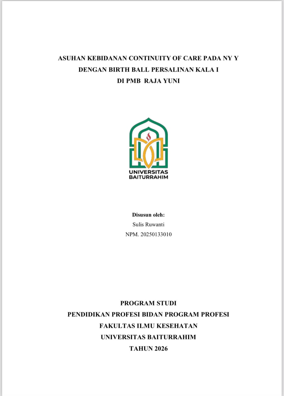 ASUHAN KEBIDANAN CONTINUITY OF CARE PADA NY Y DENGAN BIRTH BALL PERSALINAN KALA I DI PMB  RAJA YUNI HALAMAN COVER