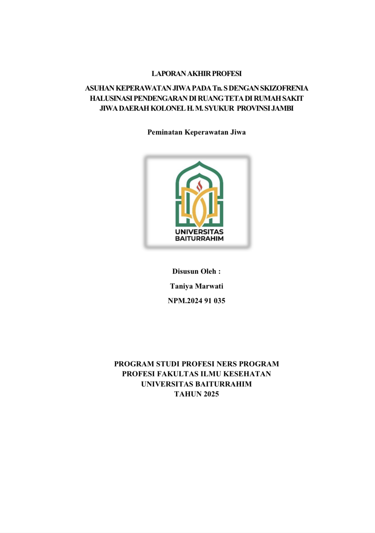ASUHAN KEPERAWATAN JIWA PADA Tn. S DENGAN SKIZOFRENIA HALUSINASI PENDENGARAN DI RUANG TETA DI RUMAH SAKIT JIWADAERAHKOLONELH.M.SYUKUR PROVINSIJAMBI