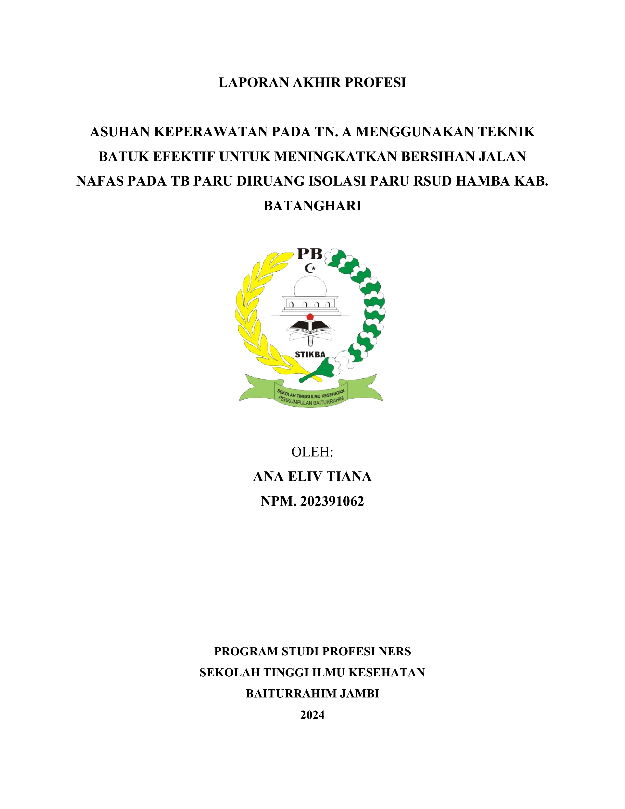 ASUHAN KEPERAWATAN PADA TN. A MENGGUNAKAN TEKNIK BATUK EFEKTIF UNTUK MENINGKATKAN BERSIHAN JALAN NAFAS PADA TB PARU DIRUANG ISOLASI PARU RSUD HAMBA KAB. BATANGHARI