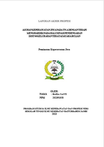 ASUHAN KEPERAWATAN JIWA PADA TN.A DENGAN TERAPI MENGHARDIK PADA HALUSINASI PENDENGARAN DI RT 06 KELURAHAN TERATAI MUARA BULIAN