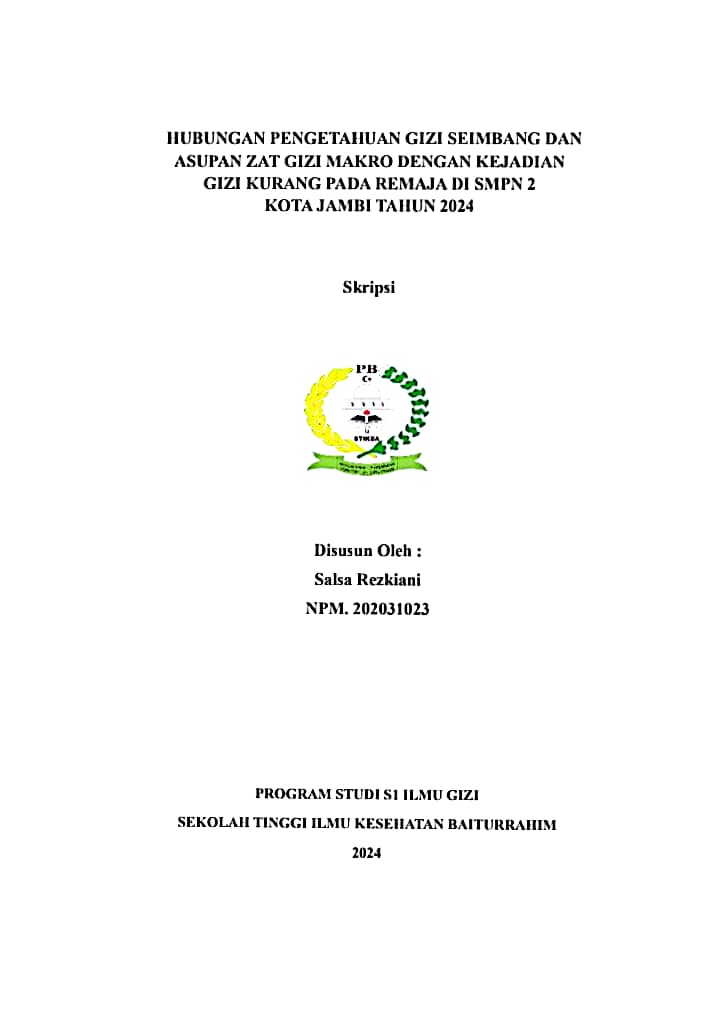 Hubungan pengetahuan gizi seimbang dan Asupan Zat Gizi Makro dengan kejadian gizi kurang pada Remaja di SMPN 2 Kota Jambi Tahun 2024