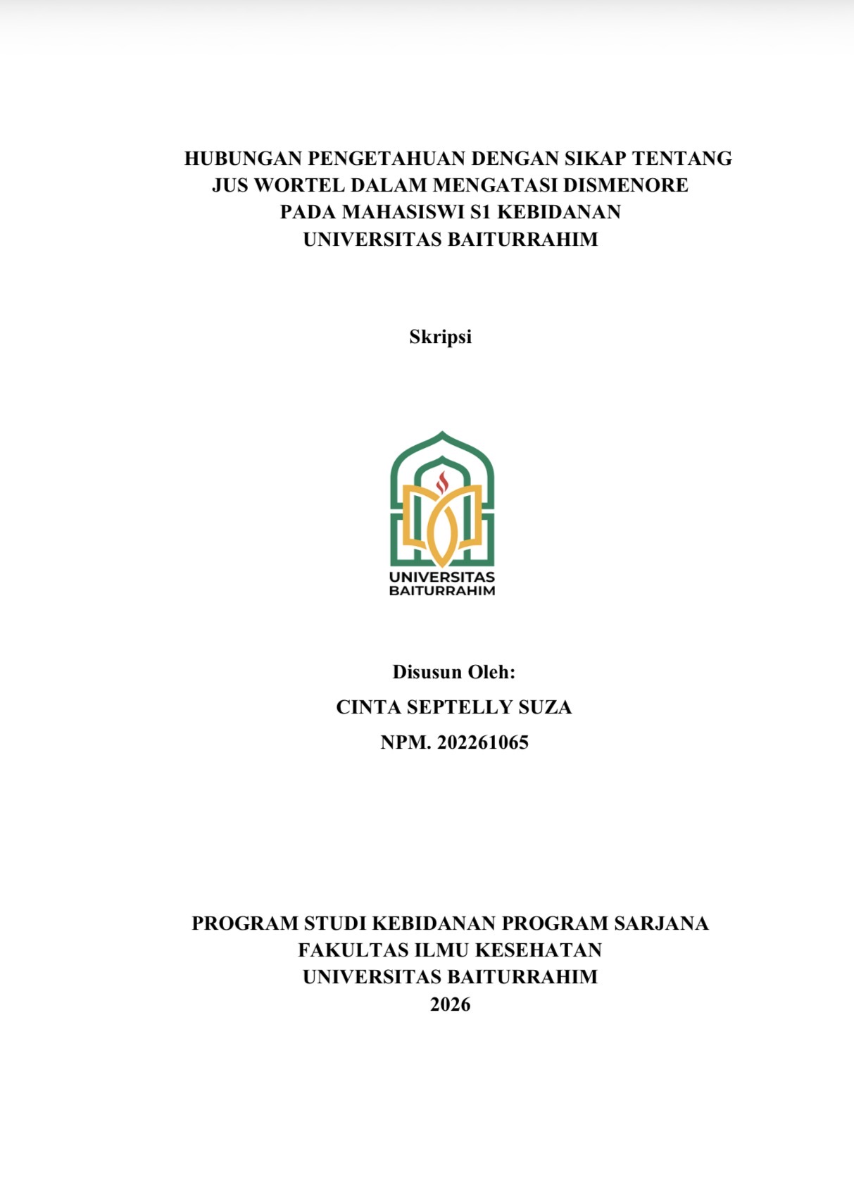HUBUNGAN PENGETAHUAN DENGAN SIKAP TENTANG JUS WORTEL DALAM MENGATASI DISMENORE PADA MAHASISWI S1 KEBIDANAN UNIVERSITAS BAITURRAHIM