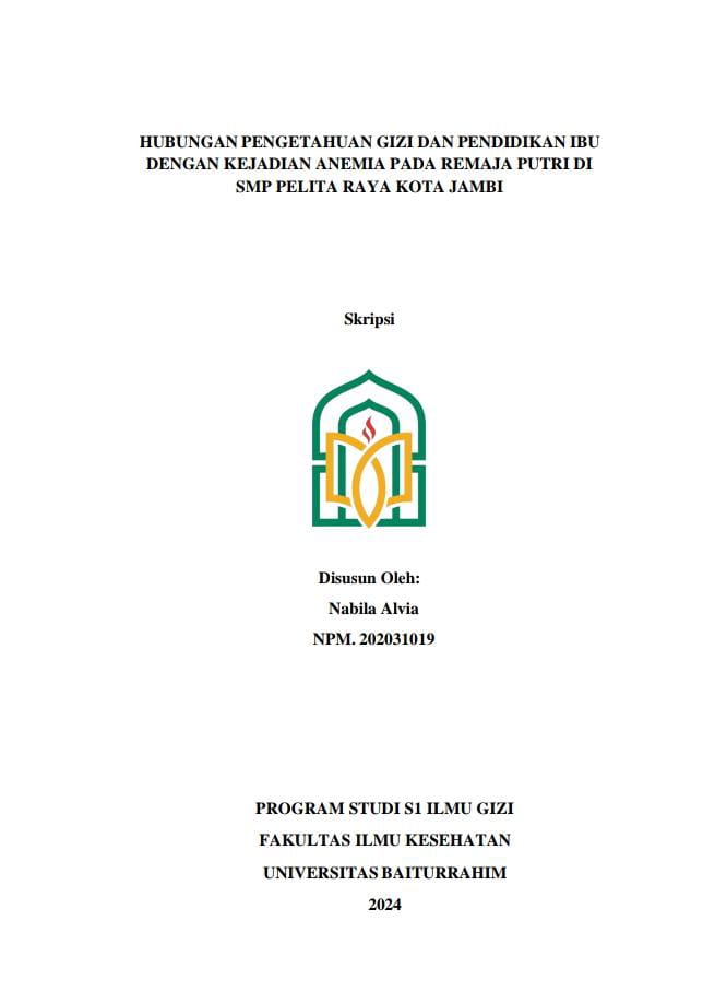 HUBUNGAN PENGETAHUAN GIZI DAN PENDIDIKAN IBU  DENGAN KEJADIAN ANEMIA PADA REMAJA PUTRI DI  SMP PELITA RAYA KOTA JAMBI