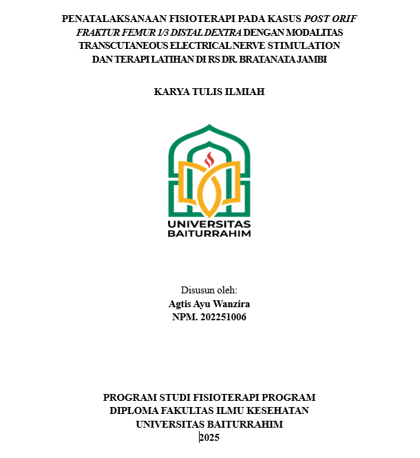 PENATALAKSANAAN FISIOTERAPI PADA KASUS POST ORIF FRAKTUR FEMUR 1/3 DISTAL DEXTRA DENGAN MODALITAS TRANSCUTANEOUS ELECTRICAL NERVE STIMULATION  DAN TERAPI LATIHAN DI RS DR. BRATANATA JAMBI