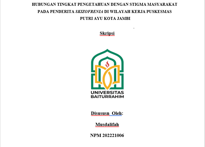 HUBUNGAN TINGKAT PENGETAHUAN DENGAN STIGMA MASYARAKAT PADA PENDERITA SKIZOFRENIA DI WILAYAH KERJA PUSKESMAS  PUTRI AYU KOTA JAMBI