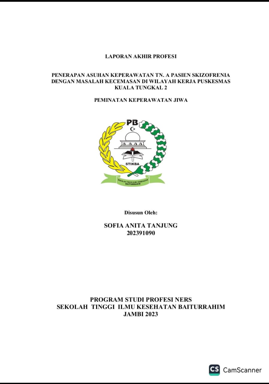 PENERAPAN ASUHAN KEPERAWATAN TN. A PASIEN SKIZOFRENIA DENGAN MASALAH KECEMASAN DI WILAYAH KERJA PUSKESMAS KUALA TUNGKAL 2