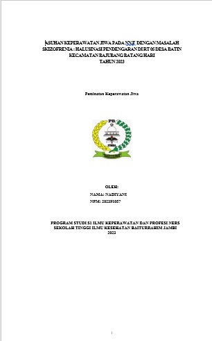 ASUHAN KEPERAWATAN JIWA PADA NN.F  DENGAN MASALAH SKIZOFRENIA : HALUSINASI PENDENGARAN DI RT 05 DESA BATIN KECAMATAN BAJUBANG BATANG HARI  TAHUN 2023