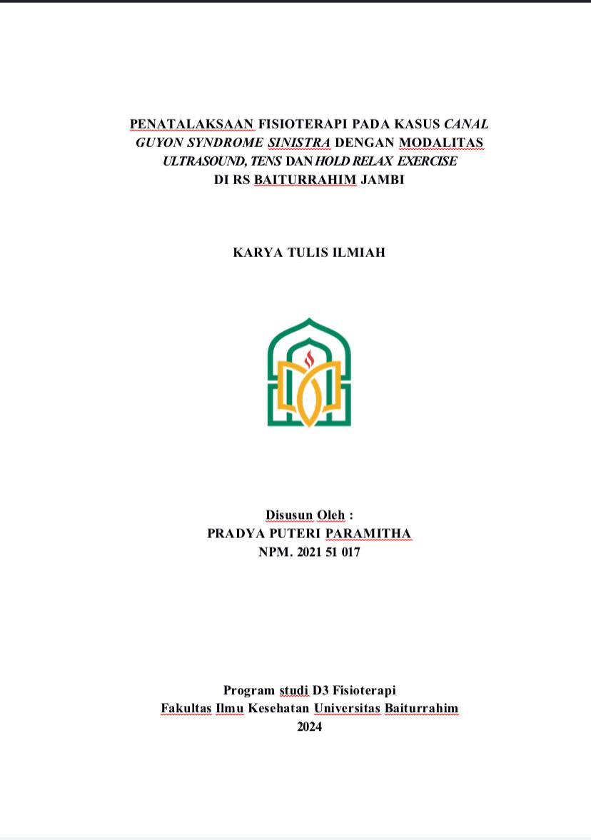 PENATALAKSAAN FISIOTERAPI PADA KASUS CANAL GUYON SYNDROME SINISTRA DENGAN MODALITAS ULTRASOUND,TENS DAN HOLD RELAX EXERCISE DI RS BAITURRAHIMJAMBI