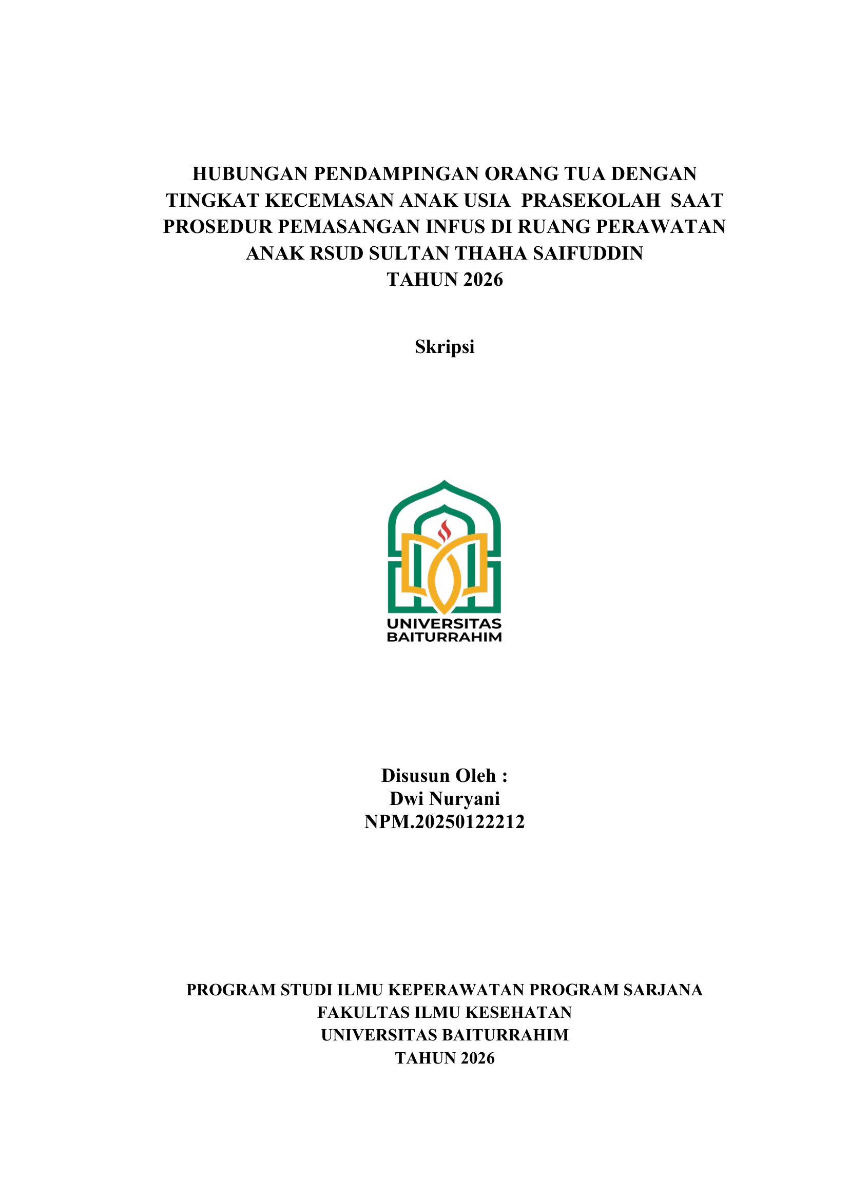 HUBUNGAN PENDAMPINGAN ORANG TUA DENGAN TINGKAT KECEMASAN ANAK USIA  PRASEKOLAH  SAAT PROSEDUR PEMASANGAN INFUS DI RUANG PERAWATAN ANAK RSUD SULTAN THAHA SAIFUDDIN TAHUN 2026
