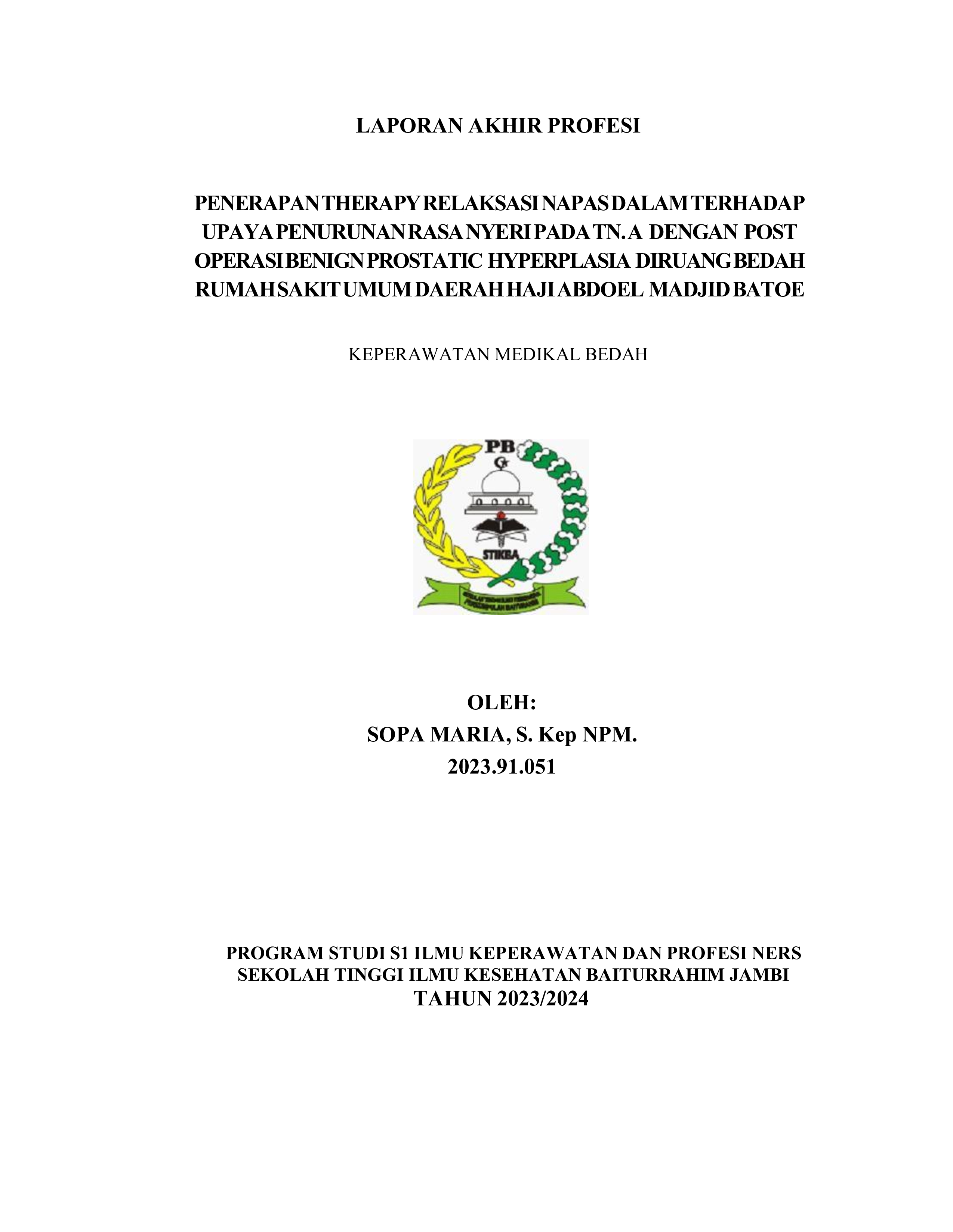 PENERAPAN THERAPY RELAKSASI NAPAS DALAM TERHADAP UPAYA PENURUNAN RASA NYERI PADA TN. A DENGAN POST OPERASI BENIGN PROSTATIC HYPERPLASIA DIRUANG BEDAH RUMAH SAKIT UMUM DAERAH HAJI ABDOEL MADJID BATOE